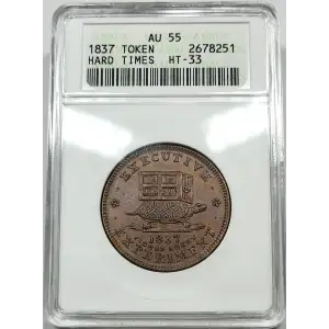 1837 Hard Times Tokens Executive Experiment Copper ANACS AU-55 HT-33 Old Soapbox Holder (2)